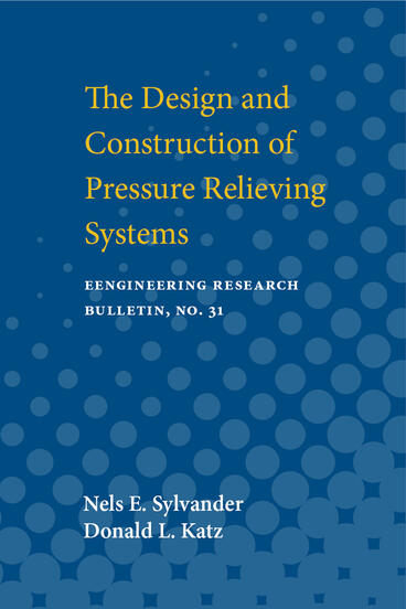 Cover of Design and Construction of Pressure Relieving Systems | Nels E. Sylvander &amp; Donald L. Katz | 9780472913084