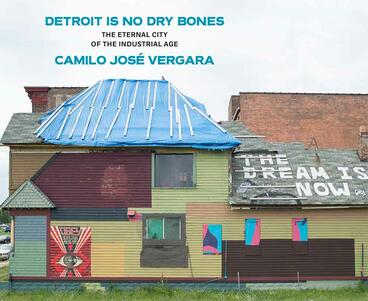 Cover of Detroit Is No Dry Bones - The Eternal City of the Industrial Age
