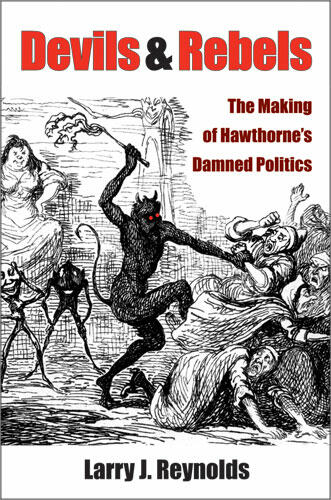 Cover of Devils and Rebels - The Making of Hawthorne's Damned Politics