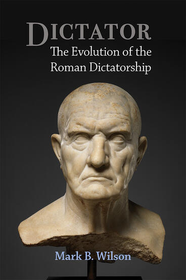 Cover of Dictator - The Evolution of the Roman Dictatorship