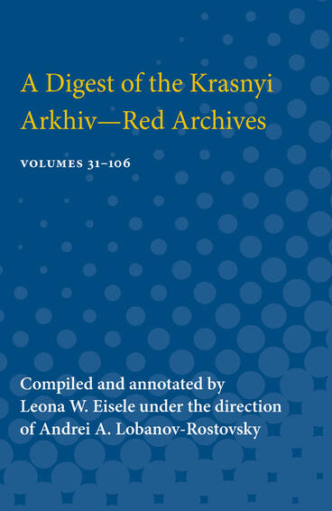 Cover of A Digest of the Krasnyi Arkhiv--Red Archives - Volumes 31-106