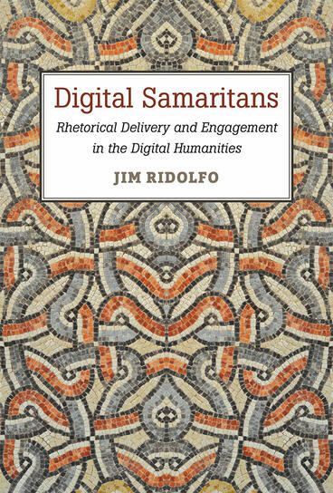 Cover of Digital Samaritans - Rhetorical Delivery and Engagement in the Digital Humanities