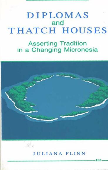Cover of Diplomas and Thatch Houses - Asserting Tradition in a Changing Micronesia