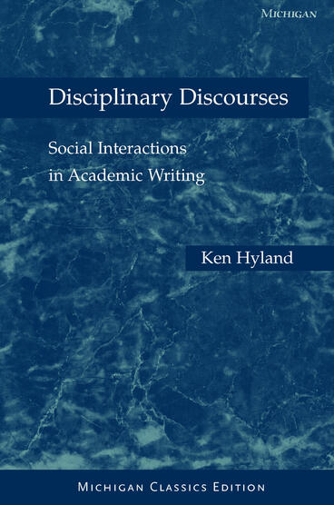 Cover of Disciplinary Discourses, Michigan Classics Ed. - Social Interactions in Academic Writing