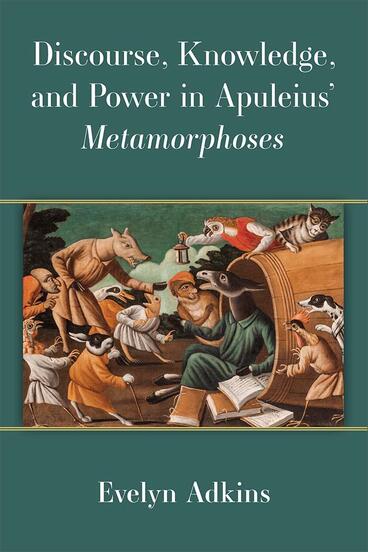 Cover of Discourse, Knowledge, and Power in Apuleius’ Metamorphoses