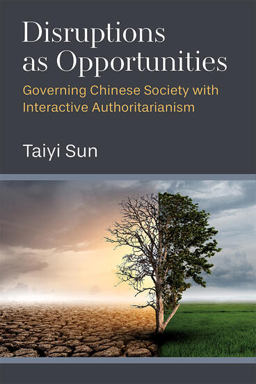 Cover of Disruptions as Opportunities - Governing Chinese Society with Interactive Authoritarianism