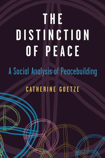 Cover of The Distinction of Peace - A Social Analysis of Peacebuilding