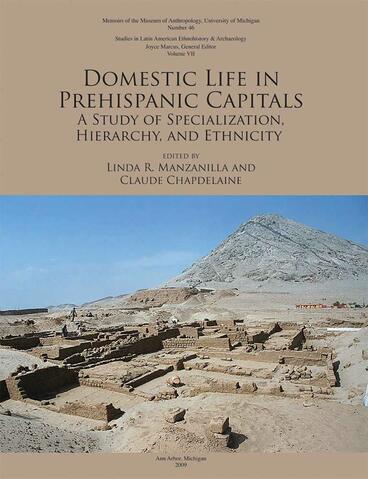Cover of Domestic Life in Prehispanic Capitals: A Study of Specialization, Hierarchy, and Ethnicity | Linda R. Manzanilla &amp; Claude Chapdelaine | 9780915703715