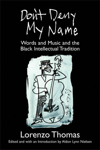 Cover of Don't Deny My Name - Words and Music and the Black Intellectual Tradition