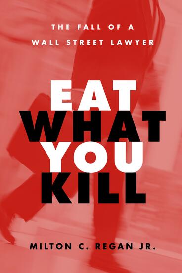 Cover of Eat What You Kill - The Fall of a Wall Street Lawyer