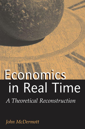 Cover of Economics in Real Time - A Theoretical Reconstruction