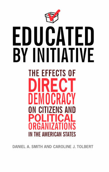 Cover of Educated by Initiative: The Effects of Direct Democracy on Citizens and Political Organizations in the American States | Daniel A. Smith &amp; Caroline Tolbert | 9780472068708