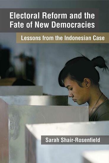 Cover of Electoral Reform and the Fate of New Democracies - Lessons from the Indonesian Case
