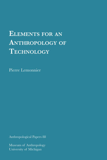 Cover of Elements for an Anthropology of Technology | Pierre Lemonnier | 9780915703302