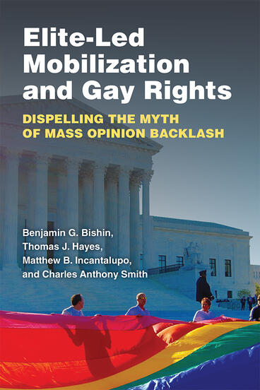 Cover of Elite-Led Mobilization and Gay Rights - Dispelling the Myth of Mass Opinion Backlash