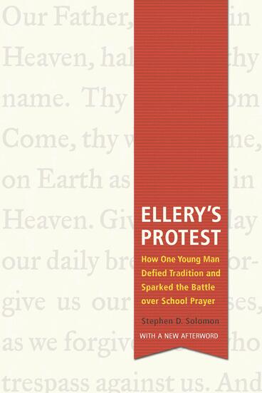 Cover of Ellery's Protest - How One Young Man Defied Tradition and Sparked the Battle over School Prayer