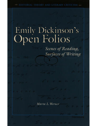 Cover of Emily Dickinson's Open Folios: Scenes of Reading, Surfaces of Writing | Marta L. Werner | 9780472224234