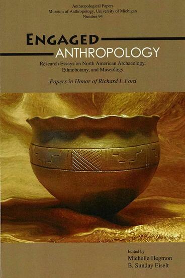 Cover of Engaged Anthropology: Research Essays on North American Archaeology, Ethnobotany, and Museology | Michelle Hegmon &amp; B. Sunday Eiselt | 9780915703586