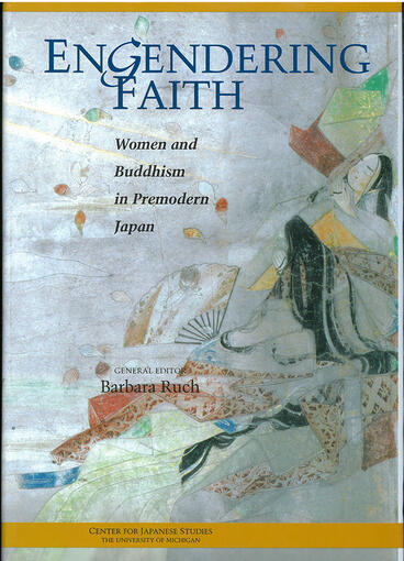 Cover of Engendering Faith - Women and Buddhism in Premodern Japan