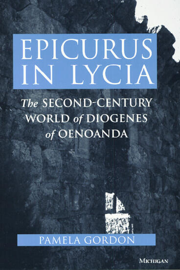 Cover of Epicurus in Lycia - The Second-Century World of Diogenes of Oenoanda