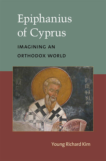Cover of Epiphanius of Cyprus - Imagining an Orthodox World