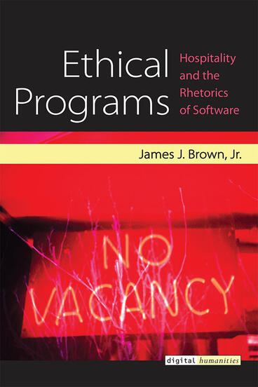 Cover of Ethical Programs - Hospitality and the Rhetorics of Software