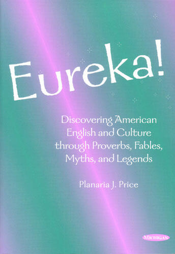 Cover of Eureka! - Discovering American English and Culture through Proverbs, Fables, Myths, and Legends