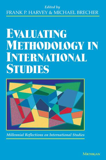 Cover of Evaluating Methodology in International Studies | Frank P. Harvey &amp; Michael Brecher | 9780472088614