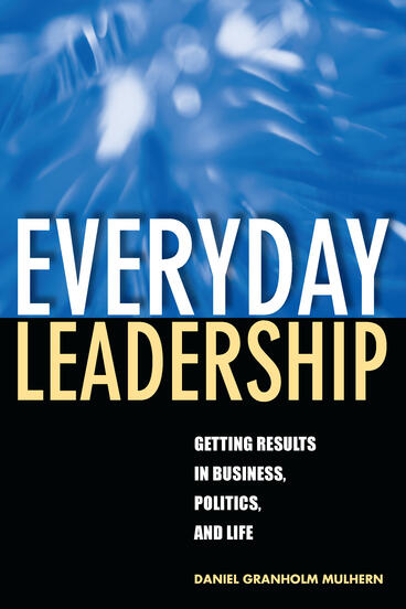 Cover of Everyday Leadership - Getting Results in Business, Politics, and Life