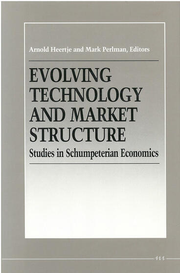 Cover of Evolving Technology and Market Structure - Studies in Schumpeterian Economics