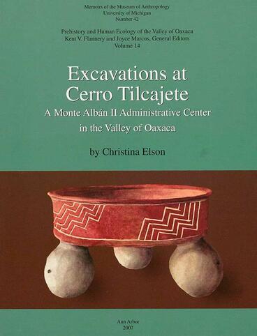 Cover of Excavations at Cerro Tilcajete - A Monte Albán II Administrative Center in the Valley of Oaxaca
