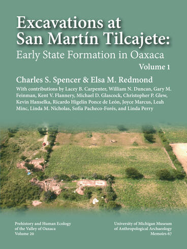 Cover of Excavations at San Martín Tilcajete: Early State Formation in Oaxaca, Volume I | Charles S. Spencer &amp; Elsa M. Redmond | 9781951538835