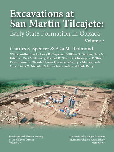 Cover of Excavations at San Martín Tilcajete: Early State Formation in Oaxaca, Volume II | Charles S. Spencer &amp; Elsa M. Redmond | 9781951538859