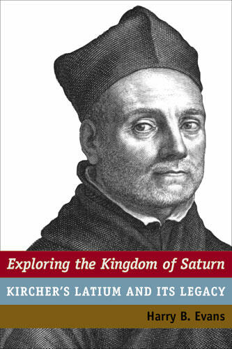 Cover of Exploring the Kingdom of Saturn - Kircher's Latium and Its Legacy