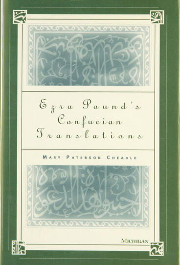Cover of Ezra Pound's Confucian Translations | Mary Paterson Cheadle | 9780472225330