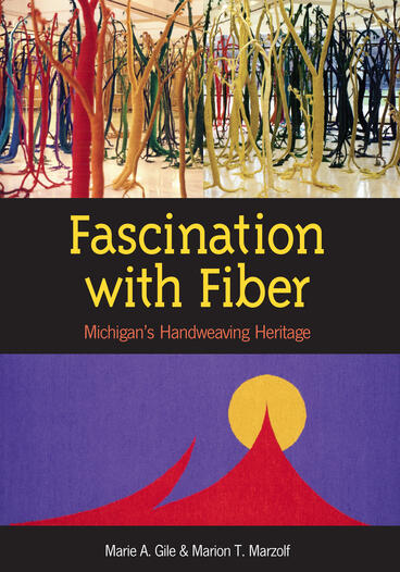 Cover of Fascination with Fiber - Michigan's Handweaving Heritage