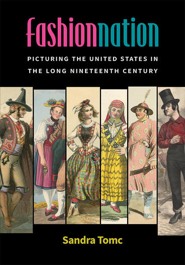 Cover of Fashion Nation - Picturing the United States in the Long Nineteenth Century