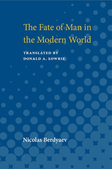Cover of Fate of Man in the Modern World | Nicolas Berdyaev &amp; Donald A. Lowrie | 9780472913503