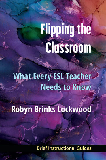 Cover of Flipping the Classroom - What Every ESL Teacher Should Know