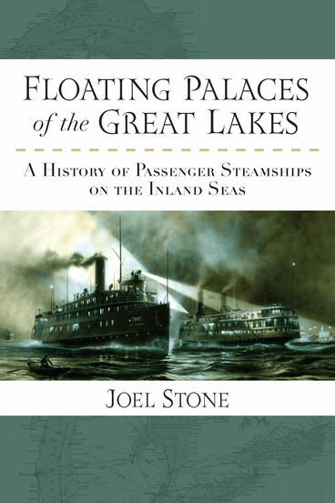 Cover of Floating Palaces of the Great Lakes - A History of Passenger Steamships on the Inland Seas
