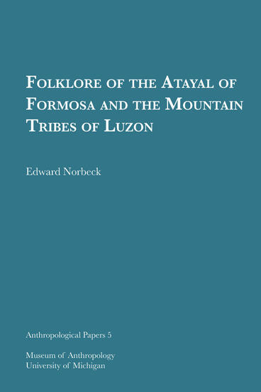 Cover of Folklore of the Atayal of Formosa and the Mountain Tribes of Luzon | Edward Norbeck | 9781949098389