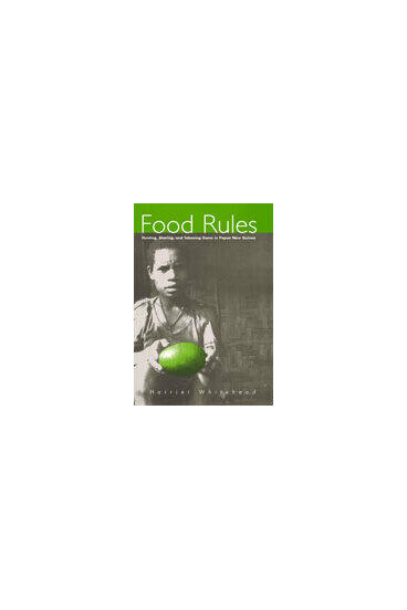 Cover of Food Rules - Hunting, Sharing, and Tabooing Game in Papua New Guinea