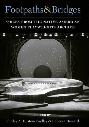 Cover of Footpaths and Bridges - Voices from the Native American Women Playwrights Archive