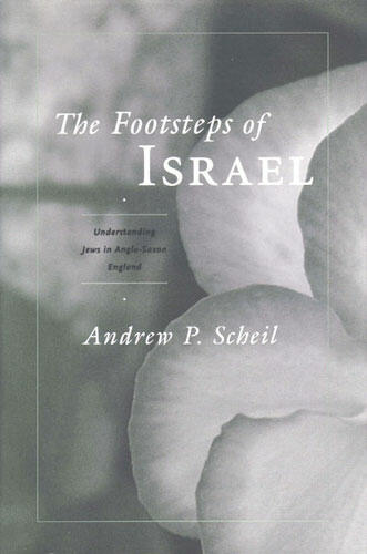 Cover of The Footsteps of Israel - Understanding Jews in Anglo-Saxon England