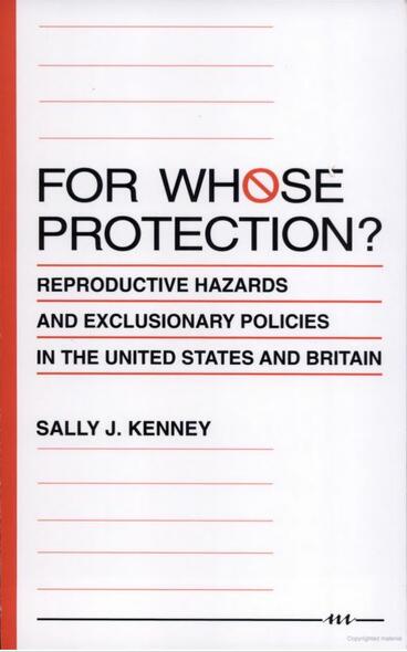 Cover of For Whose Protection? - Reproductive Hazards and Exclusionary Policies in the United States and Britain