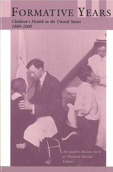 Cover of Formative Years: Children's Health in the United States, 1880-2000 | Alexandra Minna Stern &amp; Howard Markel | 9780472089802