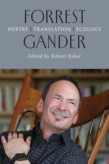 Cover of Forrest Gander: Poetry, Translation, Ecology | Robert Baker | 9780472040315