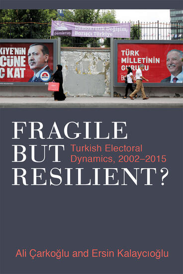 Cover of Fragile but Resilient? - Turkish Electoral Dynamics, 2002-2015