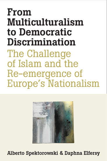 Cover of From Multiculturalism to Democratic Discrimination - The Challenge of Islam and the Re-emergence of Europe’s Nationalism