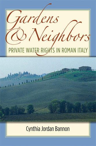 Cover of Gardens and Neighbors - Private Water Rights in Roman Italy